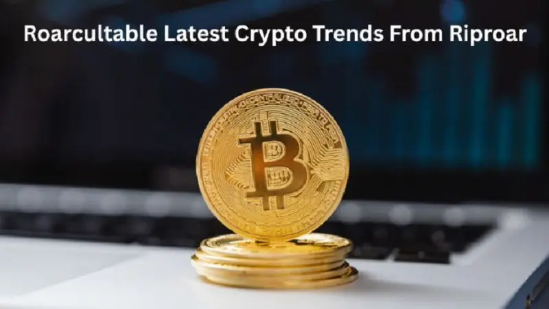 Roarcultable Latest Crypto Trends from Riproar – Complete 2026 Guide